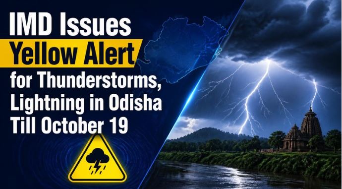 IMD Issues Yellow Alert for Thunderstorms, Lightning in Odisha Till October 19